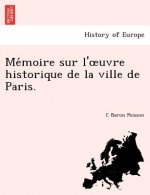 Me Moire Sur L' Uvre Historique de La Ville de Paris.