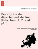 Description Du de Partement Du Bas-Rhin. Tom. 1, 2, and 4. PT. 1