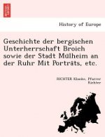 Geschichte der bergischen Unterherrschaft Broich sowie der Stadt Mülheim an der Ruhr Mit Porträts, etc.