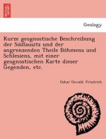 Kurze geognostische Beschreibung der Südlausitz und der angrenzenden Theile Böhmens und Schlesiens, mit einer geognostischen Karte dieser