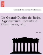 Grand-Duche de Bade. Agriculture.-Industrie.-Commerce, Etc.