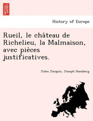 Rueil, Le Cha Teau de Richelieu, La Malmaison, Avec Pie Ces Justificatives.