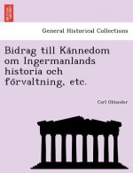 Bidrag till Kännedom om Ingermanlands historia och förvaltning, etc.