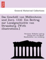 Gescho LL Von Mu Llenheim Und Zorn. 1332. Ein Beitrag Zur Localgeschichte Von Strassburg. [With Illustrations.]