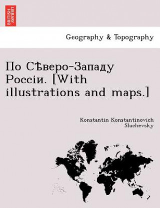 - . [With Illustrations and Maps.]