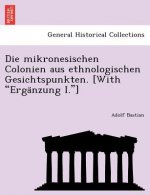 Mikronesischen Colonien Aus Ethnologischen Gesichtspunkten. [With Erga Nzung I.]