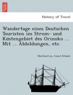Wandertage Eines Deutschen Touristen Im Strom- Und Ku Stengebiet Des Orinoko ... Mit ... Abbildungen, Etc.