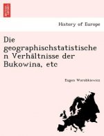 Geographischstatistischen Verha Ltnisse Der Bukowina, Etc