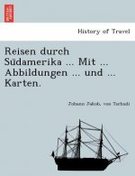 Reisen durch Südamerika ... Mit ... Abbildungen ... und ... Karten.