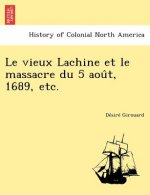 vieux Lachine et le massacre du 5 août, 1689, etc.