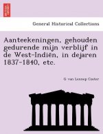 Aanteekeningen, gehouden gedurende mijn verblijf in de West-Indiën, in dejaren 1837-1840, etc.