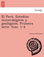 Peru . Estudios mineralo gicos y geolo gicos. Primera serie. tom. 1-4.