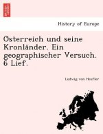 O Sterreich Und Seine Kronla Nder. Ein Geographischer Versuch. 6 Lief.