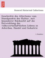 Geschichte Des Altertums Vom Standpunkte Der Kultur, Mit Besonderer Ru Cksicht Auf Die Entwicklung Des Volkswirtschaftlichen Lebens in Ackerbau, Hande
