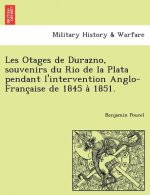 Les Otages de Durazno, Souvenirs Du Rio de La Plata Pendant L'Intervention Anglo-Franc Aise de 1845 a 1851.