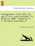 Immigration.-L'Art. [Ch. 16 and 17 of a work entitled