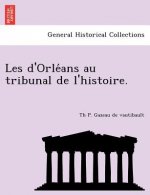 Les D'Orle ANS Au Tribunal de L'Histoire.