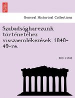 Szabadsagharczunk Tortenetehez Visszaemlekezesek 1848-49-Re.