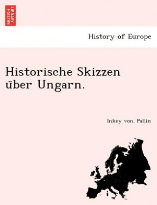 Historische Skizzen U Ber Ungarn.