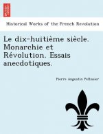 Dix-Huitie Me Sie Cle. Monarchie Et Re Volution. Essais Anecdotiques.