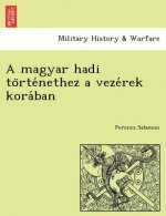 Magyar Hadi to Rte Nethez a Veze Rek Kora Ban