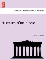 Histoire D'Un Sie Cle.