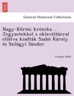 Nagy-Ko Ro Si Kro Nika ... Jegyzetekkel S Okleve Lta Rral Ella TVA Kiadta K Szabo Ka Roly E S Szila Gyi Sa Ndor.