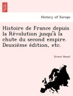 Histoire de France Depuis La Re Volution Jusqu'a La Chute Du Second Empire. Deuxie Me E Dition, Etc.