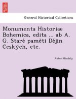 Monumenta Historiae Bohemica, Edita ... AB A. G. Stare Pame Ti de Jin C Esky Ch, Etc.