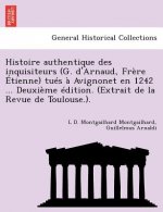 Histoire Authentique Des Inquisiteurs (G. d'Arnaud, Fr re  tienne) Tu s   Avignonet En 1242 ... Deuxi me  dition. (Extrait de la Revue de Toulouse.).