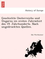 Geschichte Oesterreichs Und Ngarns Im Ersten Jahrzehnt Des 19. Jahrhunderts. Nach Ungedruckten Quellen.