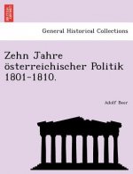 Zehn Jahre Osterreichischer Politik 1801-1810.