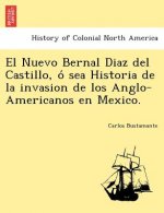 El Nuevo Bernal Diaz del Castillo, ó sea Historia de la invasion de los Anglo-Americanos en Mexico.