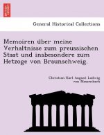 Memoiren U Ber Meine Verhaltnisse Zum Preussischen Staat Und Insbesondere Zum Hetzoge Von Braunschweig.