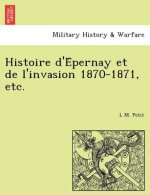 Histoire D'e Pernay Et de L'Invasion 1870-1871, Etc.