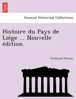 Histoire Du Pays de Lie GE ... Nouvelle E Dition.