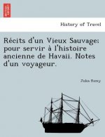Re Cits D'Un Vieux Sauvage; Pour Servir A L'Histoire Ancienne de Havaii. Notes D'Un Voyageur.