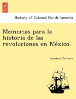 Memorias Para La Historia de Las Revoluciones En Me Xico.