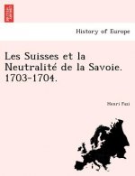 Les Suisses Et La Neutralite de La Savoie. 1703-1704.