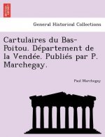 Cartulaires Du Bas-Poitou. Departement de La Vendee. Publies Par P. Marchegay.