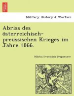 Abriss Des O Sterreichisch-Preussischen Krieges Im Jahre 1866.