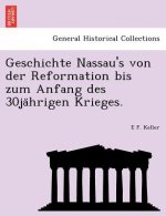 Geschichte Nassau's von der Reformation bis zum Anfang des 30jährigen Krieges.