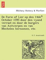 De Furie of Lier op den 14deⁿ October 1595 door den vyand verrast en door de burgers van Antwerpen en van Mechelen hernomen, etc.