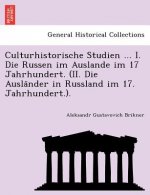 Culturhistorische Studien ... I. Die Russen Im Auslande Im 17 Jahrhundert. (II. Die Ausla Nder in Russland Im 17. Jahrhundert.).