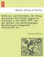 Rathenow Und Fehrbellin. Der Krieg Des Grossen Kurfu Rsten Gegen Die Schweden in Der Mark 1675. Aus Den Quellen Und Quellenma Ssigen Bearbeitungen Dar