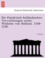 Flandrisch-Holla Ndischen Verwicklungen Unter Wilhelm Von Holland, 1248-1256.