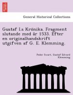 Gustaf I.S Kro Nika. Fragment Slutande Med A R 1533. Efter En Originalhandskrift Utgifven AF G. E. Klemming.