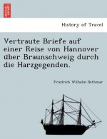 Vertraute Briefe Auf Einer Reise Von Hannover U Ber Braunschweig Durch Die Harzgegenden.