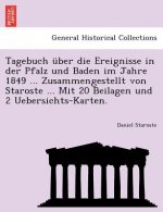 Tagebuch Uber Die Ereignisse in Der Pfalz Und Baden Im Jahre 1849 ... Zusammengestellt Von Staroste ... Mit 20 Beilagen Und 2 Uebersichts-Karten.