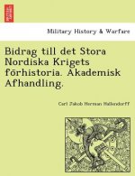 Bidrag Till Det Stora Nordiska Krigets Fo Rhistoria. Akademisk Afhandling.